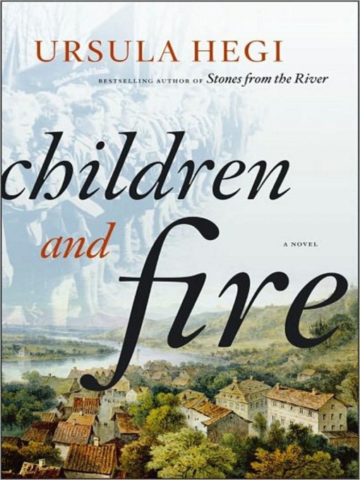 Title details for Children and Fire by Ursula Hegi - Wait list